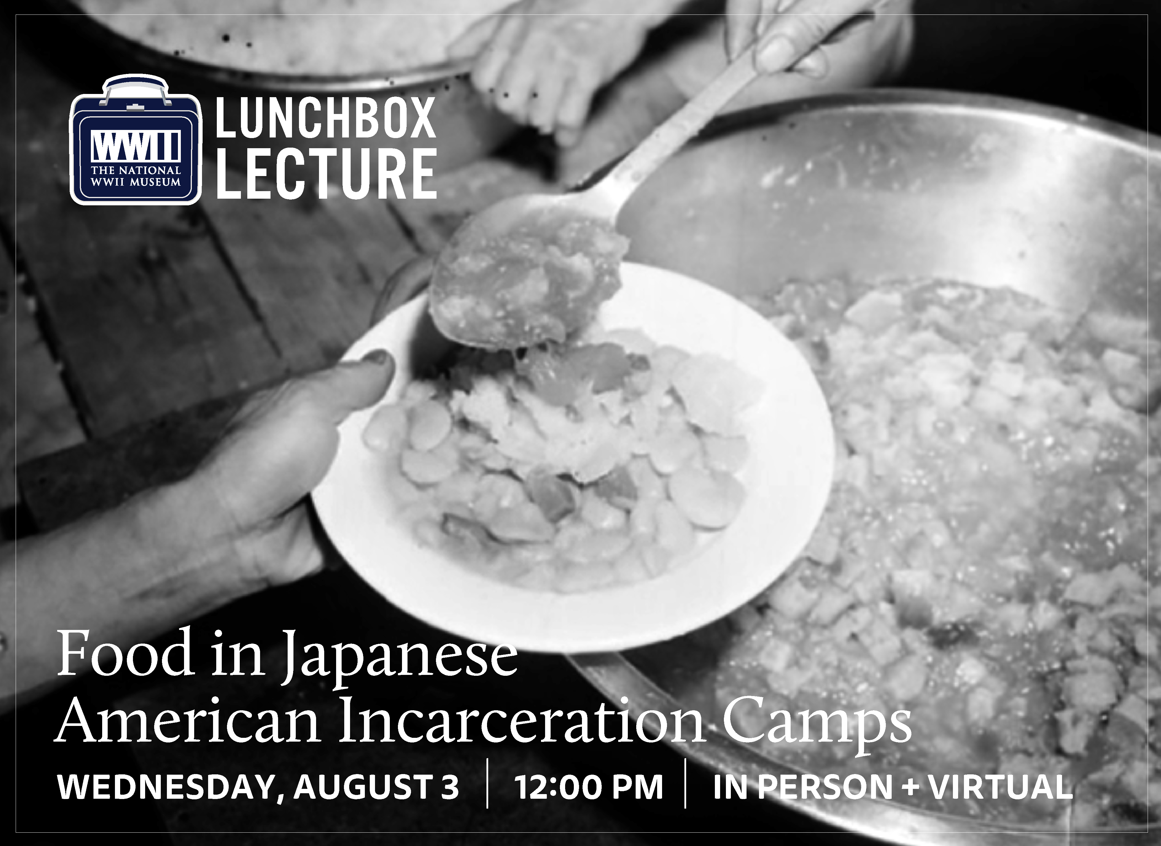 Lunchbox Lecture: Mealtime in the Mess Halls: Food in the Japanese American  Incarceration Camps of World War II | The National WWII Museum | New Orleans, image size:4000x2917