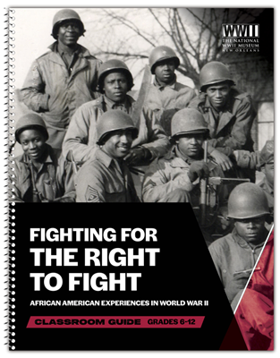 The National WWII Museum’s Curriculum Guide for teaching African American Experiences in World War II