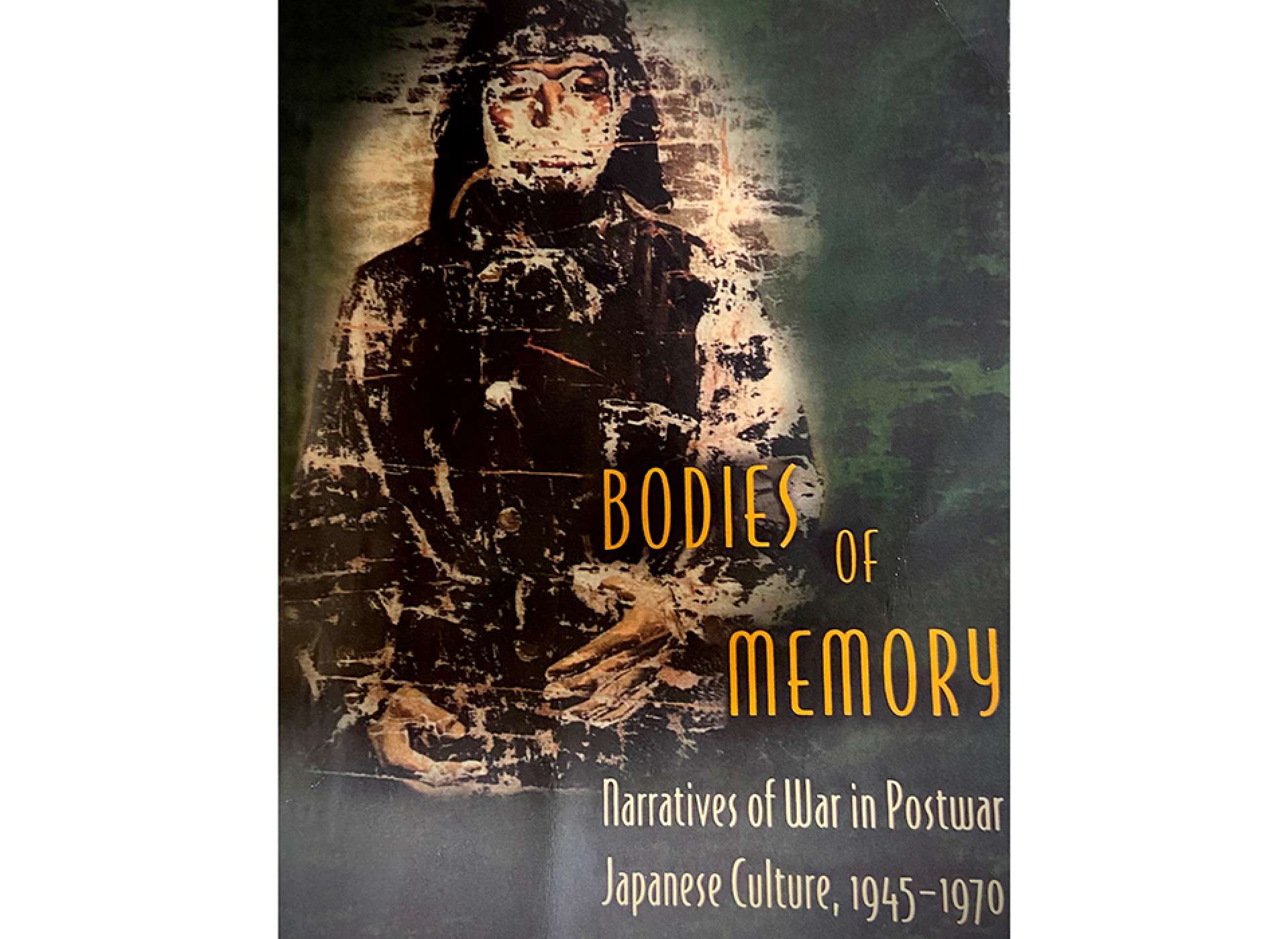 Cover of Bodies of Memory: Narratives of War in Postwar Japanese Culture, 1945-1950.