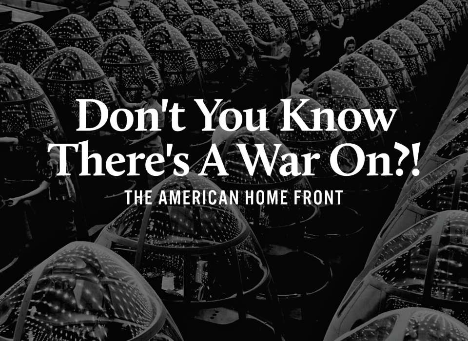 The Home Front, The National WWII Museum