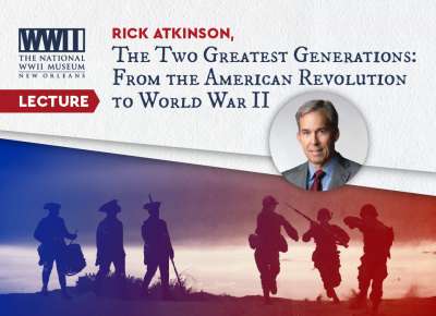 "The Two Greatest Generations: From the American Revolution to World War II" with Rick Atkinson